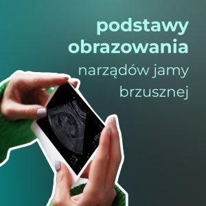 podstawy obrazowania usg narządów jamy brzusznej